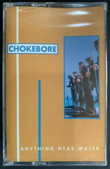 CHOKEBORE: ANYTHING NEAR WATER cassette
