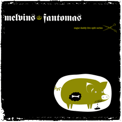 Melvins - Sugar Daddy Splits vol. 10  w/Fantomas