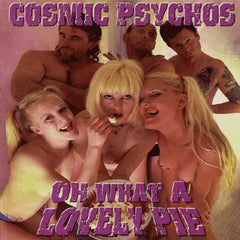 Cosmic Psychos - Oh What A Lovely Pie