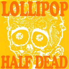 Lollipop- Half Dead 7"
